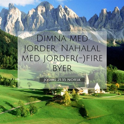 Picture 07 - Josvas 21:35 NORSK - Dimna med jorder, Nahalal med jorder(-)fire - Bible Verse Picture