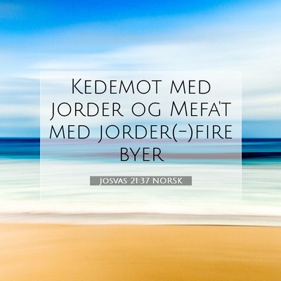 Picture 07 - Josvas 21:37 NORSK - Kedemot med jorder og Mefa't med jorder(-)fire - Bible Verse Picture