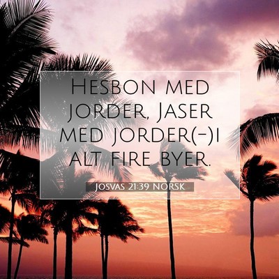 Picture 07 - Josvas 21:39 NORSK - Hesbon med jorder, Jaser med jorder(-)i alt fire - Bible Verse Picture