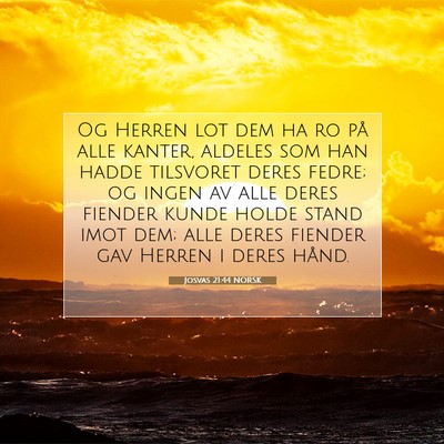 Picture 07 - Josvas 21:44 NORSK - Og Herren lot dem ha ro på alle kanter, aldeles - Bible Verse Picture