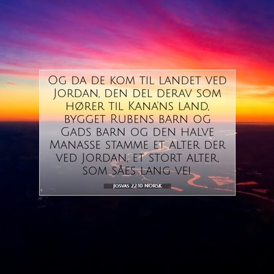 Picture 07 - Josvas 22:10 NORSK - Og da de kom til landet ved Jordan, den del derav - Bible Verse Picture