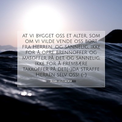 Picture 07 - Josvas 22:23 NORSK - at vi bygget oss et alter, som om vi vilde vende - Bible Verse Picture