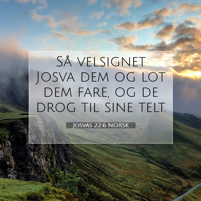 Picture 07 - Josvas 22:6 NORSK - Så velsignet Josva dem og lot dem fare, og de - Bible Verse Picture