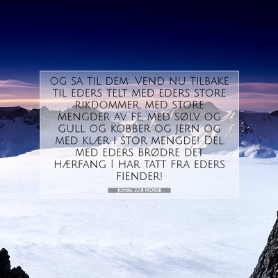 Picture 07 - Josvas 22:8 NORSK - og sa til dem: Vend nu tilbake til eders telt med - Bible Verse Picture