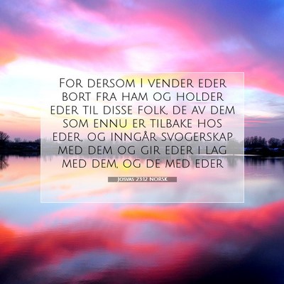Picture 07 - Josvas 23:12 NORSK - For dersom I vender eder bort fra ham og holder - Bible Verse Picture