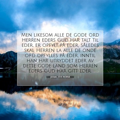 Picture 07 - Josvas 23:15 NORSK - Men likesom alle de gode ord Herren eders Gud har - Bible Verse Picture
