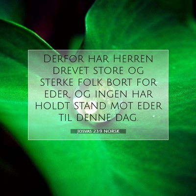 Picture 07 - Josvas 23:9 NORSK - Derfor har Herren drevet store og sterke folk - Bible Verse Picture