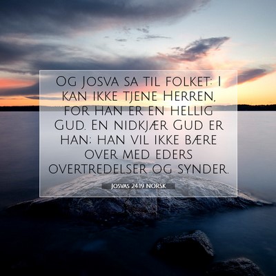 Picture 07 - Josvas 24:19 NORSK - Og Josva sa til folket: I kan ikke tjene Herren, - Bible Verse Picture