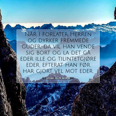 Picture 07 - Josvas 24:20 NORSK - Når I forlater Herren og dyrker fremmede guder, - Bible Verse Picture