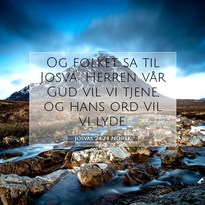 Picture 07 - Josvas 24:24 NORSK - Og folket sa til Josva: Herren vår Gud vil vi - Bible Verse Picture