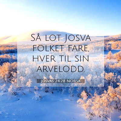 Picture 07 - Josvas 24:28 NORSK - Så lot Josva folket fare, hver til sin - Bible Verse Picture