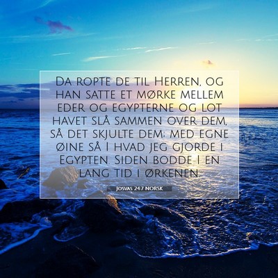 Picture 07 - Josvas 24:7 NORSK - Da ropte de til Herren, og han satte et mørke - Bible Verse Picture