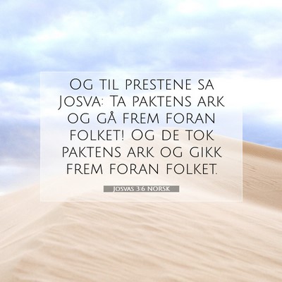 Picture 07 - Josvas 3:6 NORSK - Og til prestene sa Josva: Ta paktens ark og gå - Bible Verse Picture