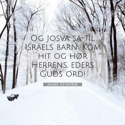 Picture 07 - Josvas 3:9 NORSK - Og Josva sa til Israels barn: Kom hit og hør - Bible Verse Picture