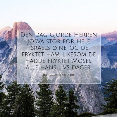 Picture 07 - Josvas 4:14 NORSK - Den dag gjorde Herren Josva stor for hele Israels - Bible Verse Picture