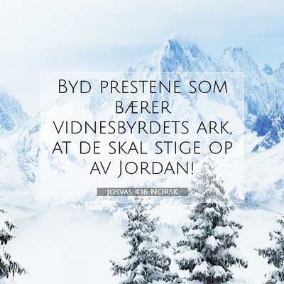 Picture 07 - Josvas 4:16 NORSK - Byd prestene som bærer vidnesbyrdets ark, at de - Bible Verse Picture