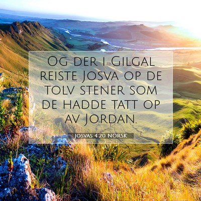 Picture 07 - Josvas 4:20 NORSK - Og der i Gilgal reiste Josva op de tolv stener - Bible Verse Picture
