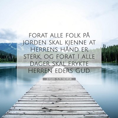 Picture 07 - Josvas 4:24 NORSK - forat alle folk på jorden skal kjenne at Herrens - Bible Verse Picture