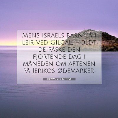 Picture 07 - Josvas 5:10 NORSK - Mens Israels barn lå i leir ved Gilgal, holdt de - Bible Verse Picture