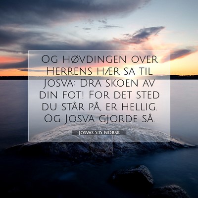 Picture 07 - Josvas 5:15 NORSK - Og høvdingen over Herrens hær sa til Josva: Dra - Bible Verse Picture