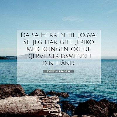 Picture 07 - Josvas 6:2 NORSK - Da sa Herren til Josva: Se, jeg har gitt Jeriko - Bible Verse Picture