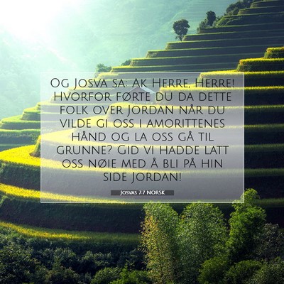 Picture 07 - Josvas 7:7 NORSK - Og Josva sa: Ak Herre, Herre! Hvorfor førte du - Bible Verse Picture