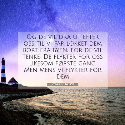 Picture 07 - Josvas 8:6 NORSK - Og de vil dra ut efter oss til vi får lokket dem - Bible Verse Picture