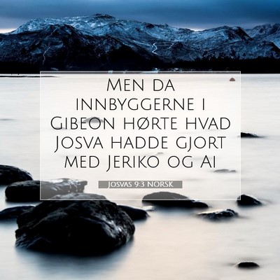 Picture 07 - Josvas 9:3 NORSK - Men da innbyggerne i Gibeon hørte hvad Josva - Bible Verse Picture