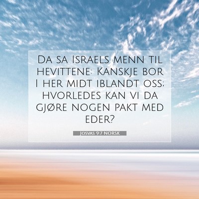 Picture 07 - Josvas 9:7 NORSK - Da sa Israels menn til hevittene: Kanskje bor I - Bible Verse Picture