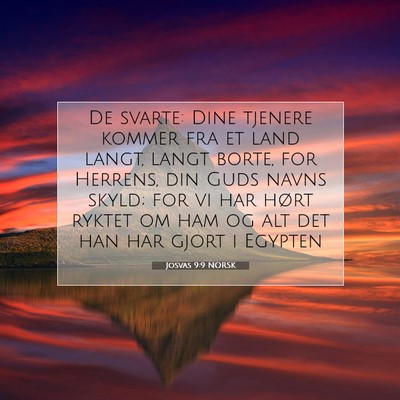 Picture 07 - Josvas 9:9 NORSK - De svarte: Dine tjenere kommer fra et land langt, - Bible Verse Picture