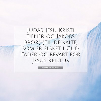 Picture 07 - Judas 1:1 NORSK - Judas, Jesu Kristi tjener og Jakobs bror(-)til de - Bible Verse Picture