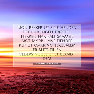 Picture 07 - Klagesangene 1:17 NORSK - Sion rekker ut sine hender, det har ingen - Bible Verse Picture