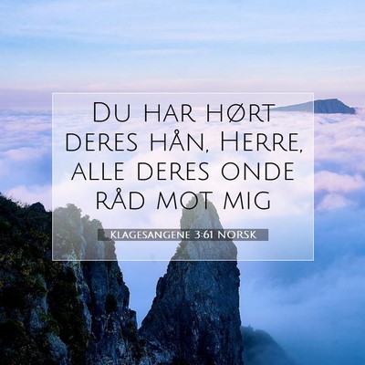 Picture 07 - Klagesangene 3:61 NORSK - Du har hørt deres hån, Herre, alle deres onde - Bible Verse Picture