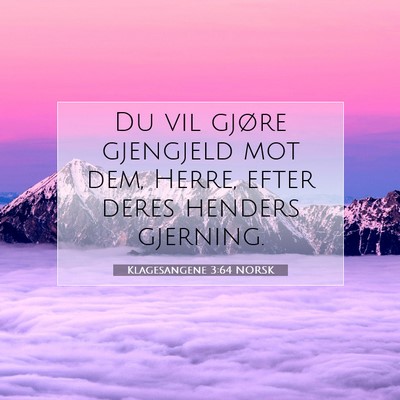 Picture 07 - Klagesangene 3:64 NORSK - Du vil gjøre gjengjeld mot dem, Herre, efter - Bible Verse Picture