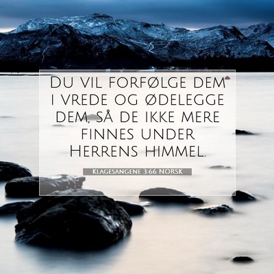 Picture 07 - Klagesangene 3:66 NORSK - Du vil forfølge dem i vrede og ødelegge dem, - Bible Verse Picture