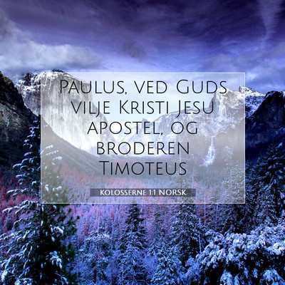 Picture 07 - Kolosserne 1:1 NORSK - Paulus, ved Guds vilje Kristi Jesu apostel, og - Bible Verse Picture