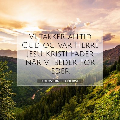 Picture 07 - Kolosserne 1:3 NORSK - Vi takker alltid Gud og vår Herre Jesu Kristi - Bible Verse Picture