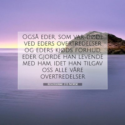 Picture 07 - Kolosserne 2:13 NORSK - Også eder, som var døde ved eders overtredelser - Bible Verse Picture