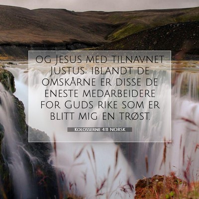 Picture 07 - Kolosserne 4:11 NORSK - og Jesus med tilnavnet Justus; iblandt de - Bible Verse Picture