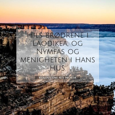 Picture 07 - Kolosserne 4:15 NORSK - Hils brødrene i Laodikea, og Nymfas og - Bible Verse Picture
