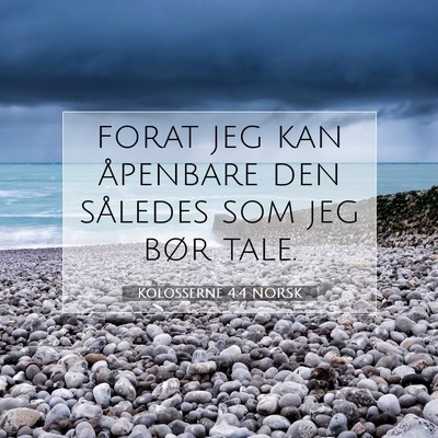 Picture 07 - Kolosserne 4:4 NORSK - forat jeg kan åpenbare den således som jeg bør - Bible Verse Picture