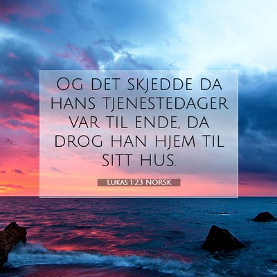 Picture 07 - Lukas 1:23 NORSK - Og det skjedde da hans tjenestedager var til - Bible Verse Picture