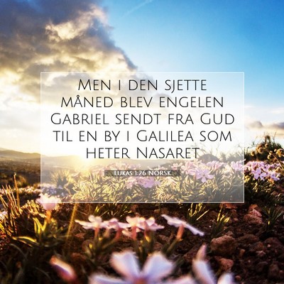 Picture 07 - Lukas 1:26 NORSK - Men i den sjette måned blev engelen Gabriel - Bible Verse Picture