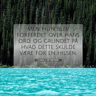 Picture 07 - Lukas 1:29 NORSK - Men hun blev forferdet over hans ord, og grundet - Bible Verse Picture