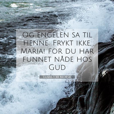 Picture 07 - Lukas 1:30 NORSK - Og engelen sa til henne: Frykt ikke, Maria! for - Bible Verse Picture