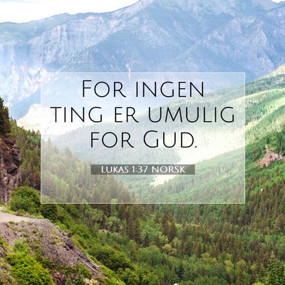 Picture 07 - Lukas 1:37 NORSK - For ingen ting er umulig for - Bible Verse Picture