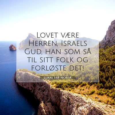 Picture 07 - Lukas 1:68 NORSK - Lovet være Herren, Israels Gud, han som så til - Bible Verse Picture