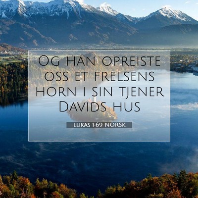 Picture 07 - Lukas 1:69 NORSK - Og han opreiste oss et frelsens horn i sin tjener - Bible Verse Picture