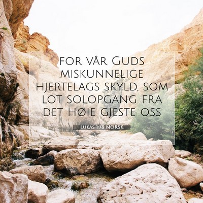 Picture 07 - Lukas 1:78 NORSK - for vår Guds miskunnelige hjertelags skyld, som - Bible Verse Picture