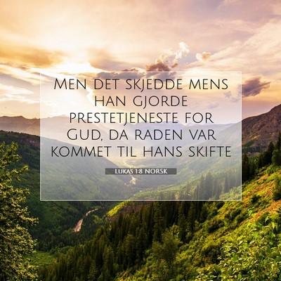 Picture 07 - Lukas 1:8 NORSK - Men det skjedde mens han gjorde prestetjeneste - Bible Verse Picture